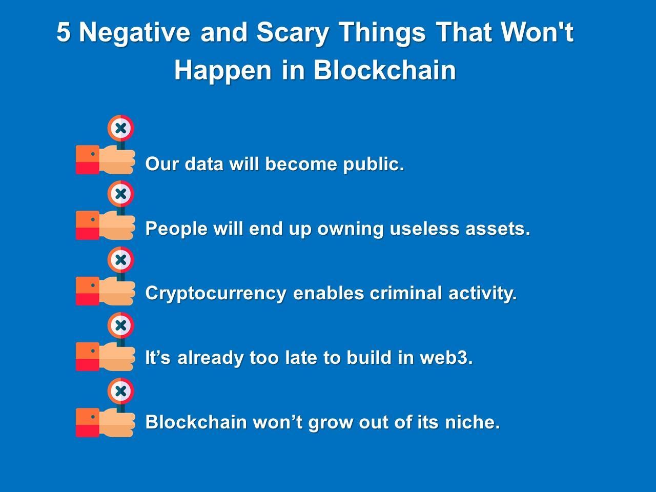 5 Negative and Scary Things That Wont Happen in Blockchain