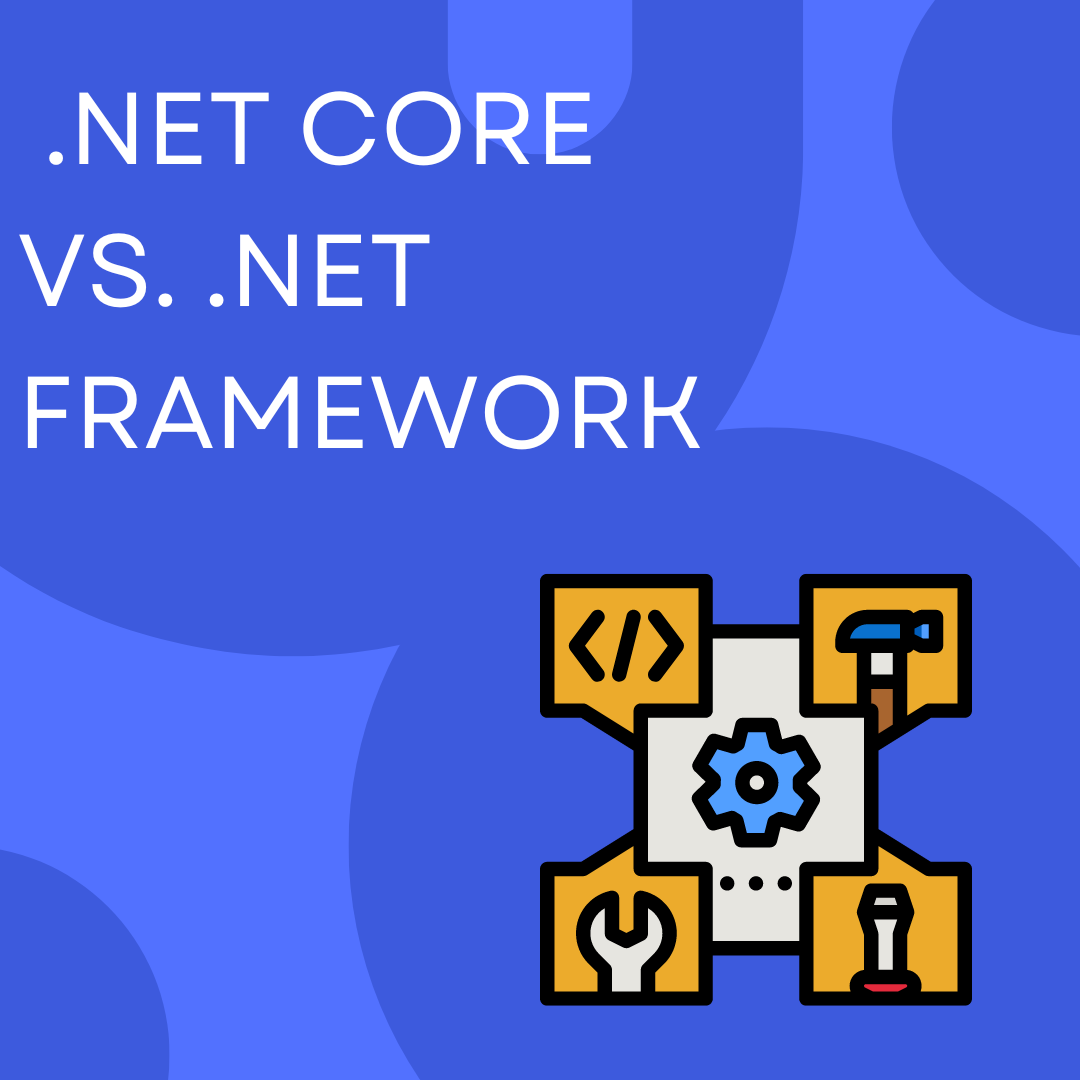 Wielka debata .NET- .NET Core vs. .NET Framework - który wypada lepiej? - net core vs net framework
