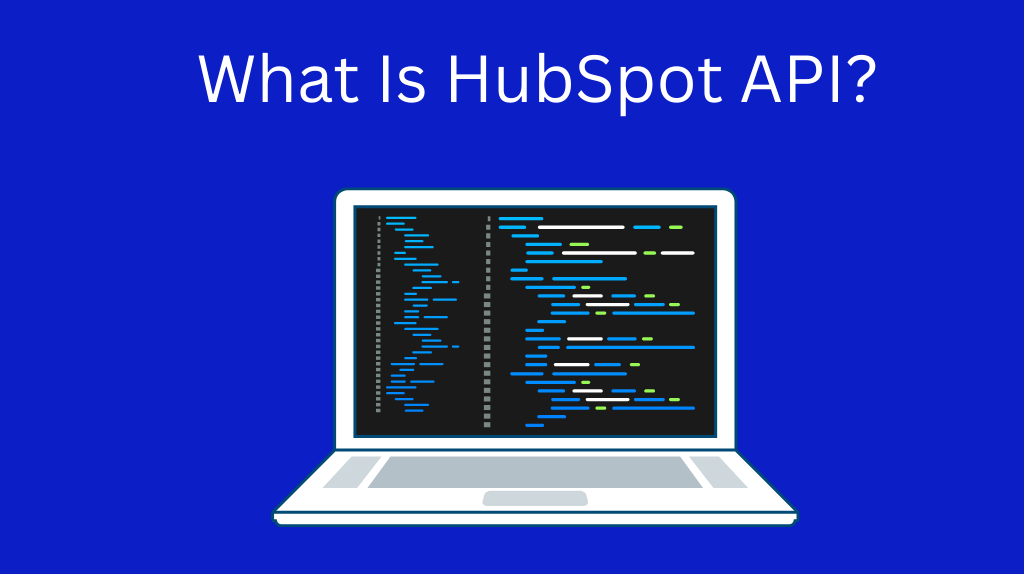 What Is HubSpot API And How To Use It Efficiently? - what is hubspot api