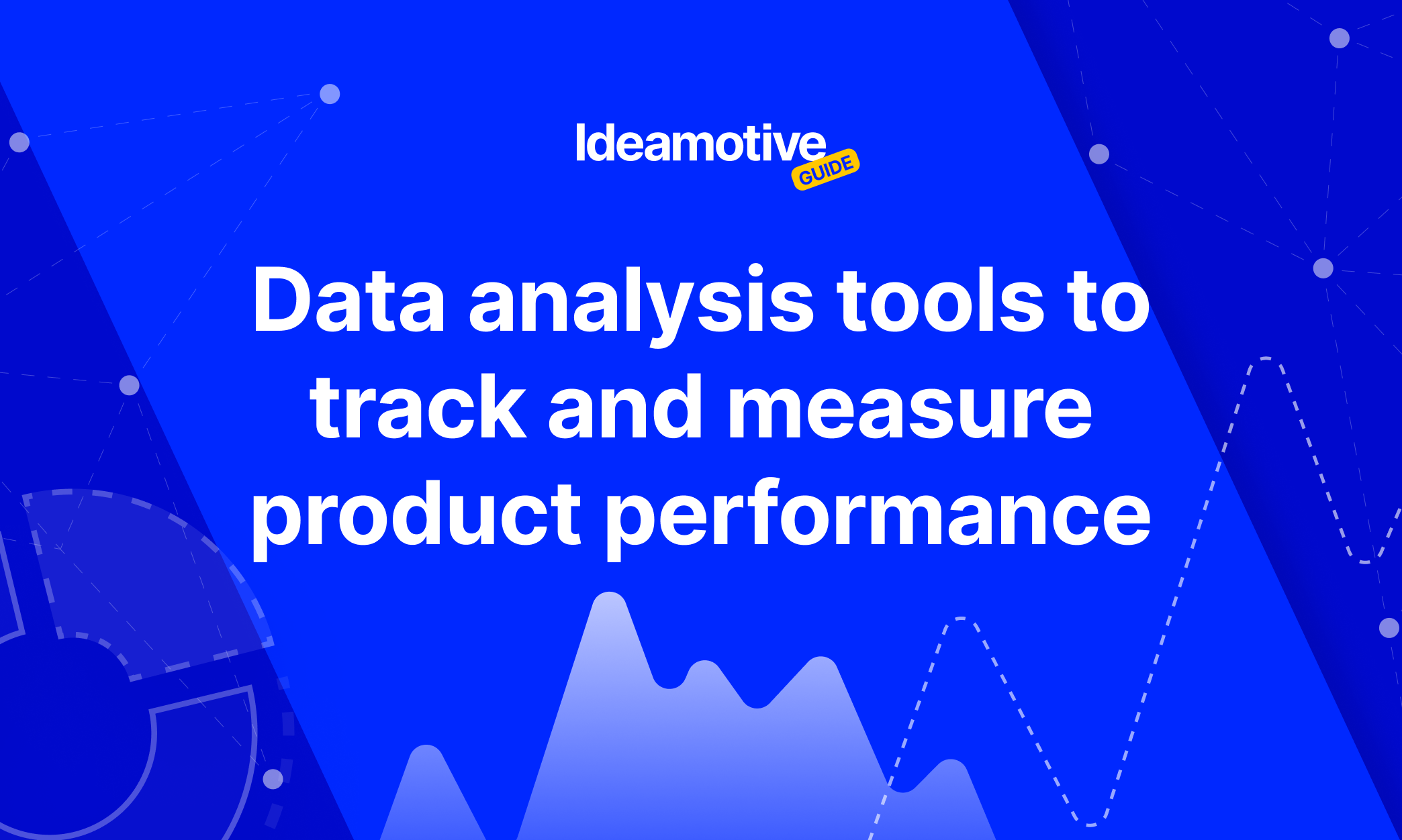 Data Analysis Tools to Track and Measure Product Performance